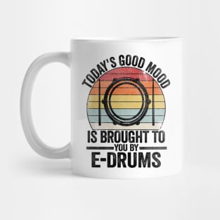 Today's Good Mood Quote E-Drums Electronic Drums Gift Funny Mug